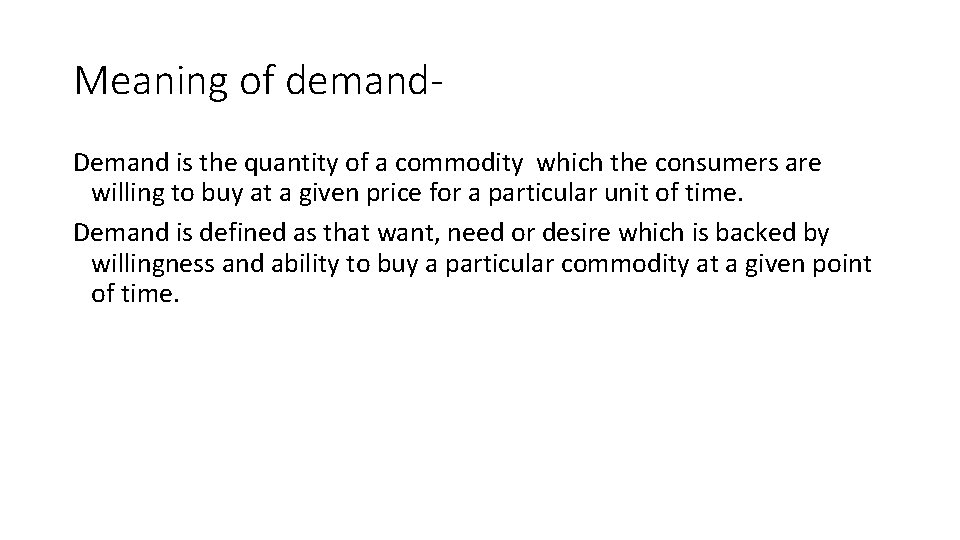 Meaning of demand. Demand is the quantity of a commodity which the consumers are Meaning of demand. Demand is the quantity of a commodity which the consumers are