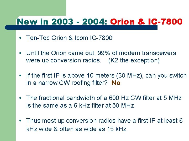 New in 2003 - 2004: Orion & IC-7800 • Ten-Tec Orion & Icom IC-7800