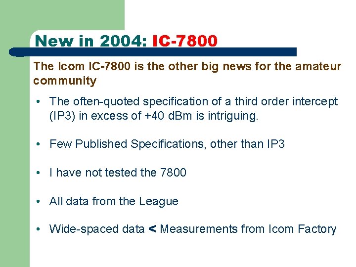 New in 2004: IC-7800 The Icom IC-7800 is the other big news for the