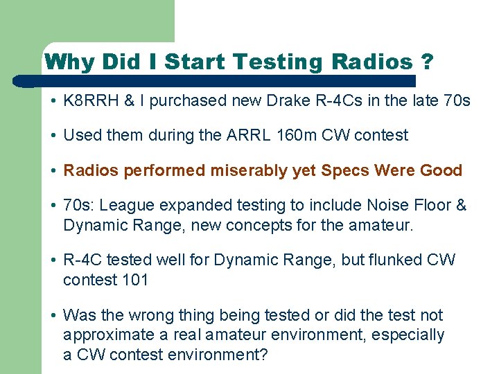 Why Did I Start Testing Radios ? • K 8 RRH & I purchased