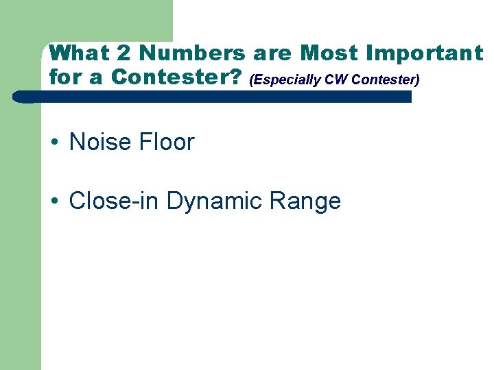 What 2 Numbers are Most Important for a Contester? (Especially CW Contester) • Noise