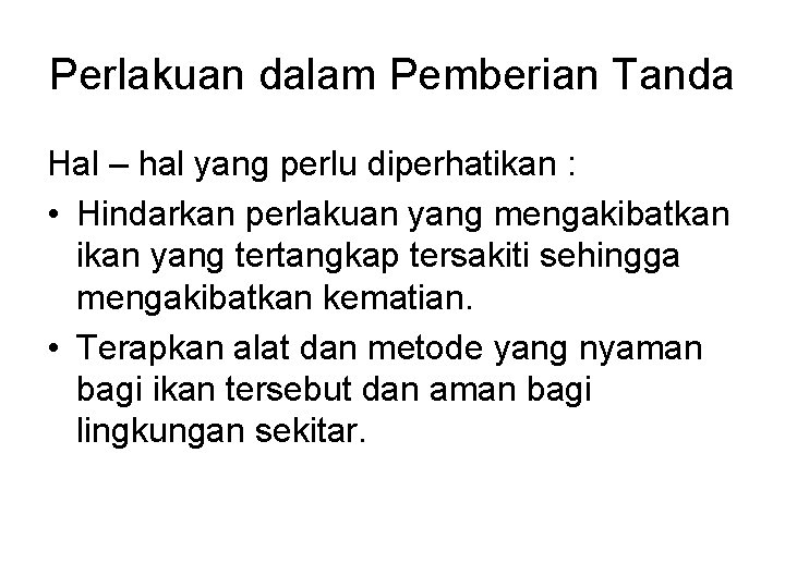 Perlakuan dalam Pemberian Tanda Hal – hal yang perlu diperhatikan : • Hindarkan perlakuan