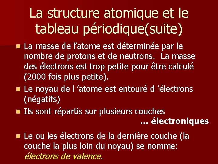 La structure atomique et le tableau périodique(suite) La masse de l’atome est déterminée par