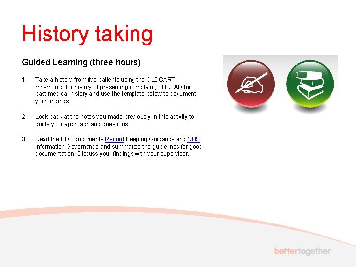 History taking Guided Learning (three hours) 1. Take a history from five patients using
