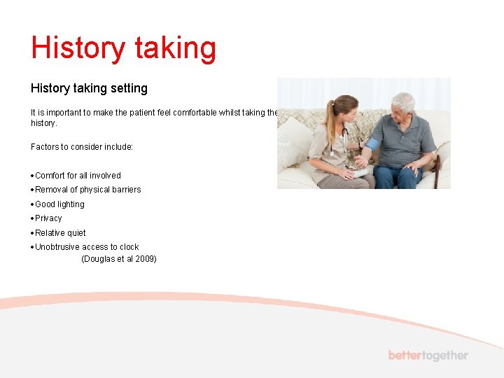 History taking setting It is important to make the patient feel comfortable whilst taking