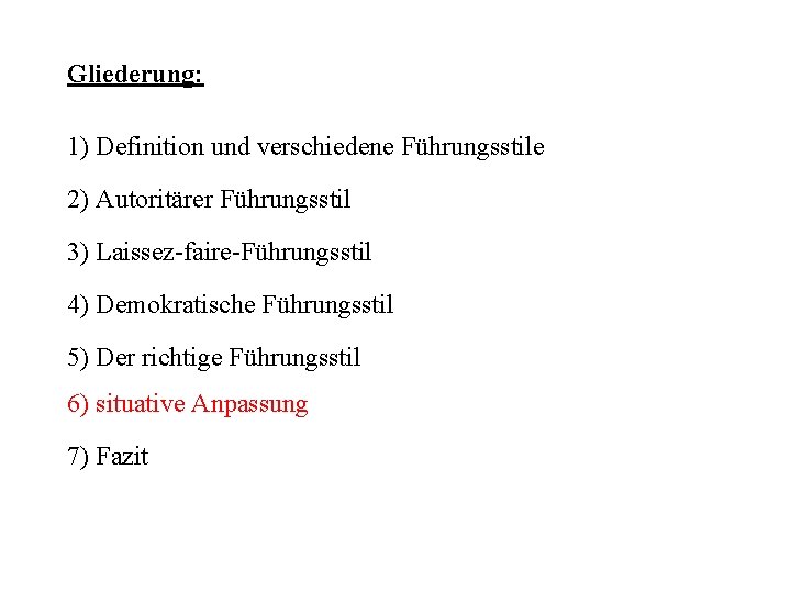 Gliederung: 1) Definition und verschiedene Führungsstile 2) Autoritärer Führungsstil 3) Laissez-faire-Führungsstil 4) Demokratische Führungsstil