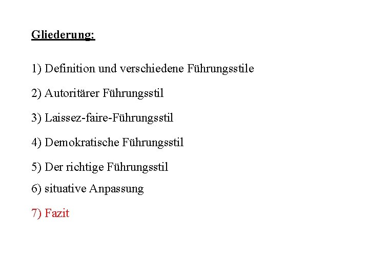 Gliederung: 1) Definition und verschiedene Führungsstile 2) Autoritärer Führungsstil 3) Laissez-faire-Führungsstil 4) Demokratische Führungsstil