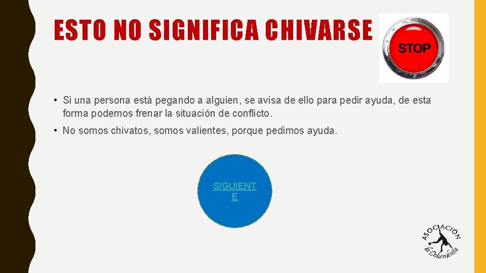 ESTO NO SIGNIFICA CHIVARSE • Si una persona está pegando a alguien, se avisa