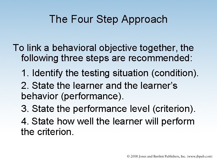 The Four Step Approach To link a behavioral objective together, the following three steps