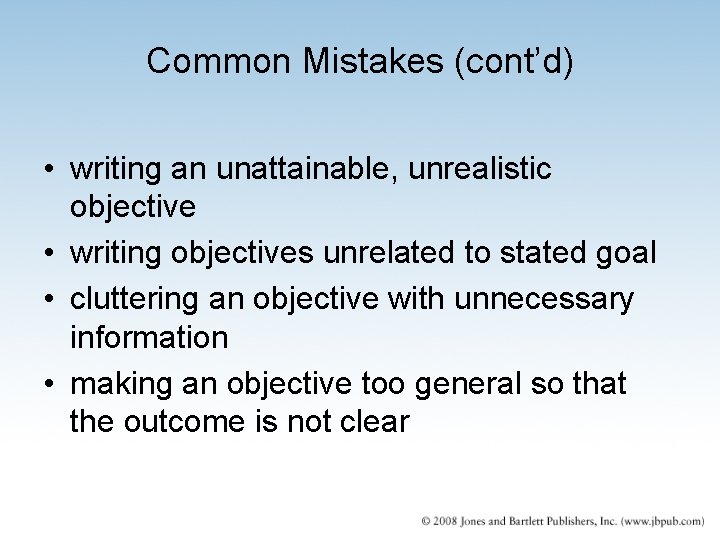 Common Mistakes (cont’d) • writing an unattainable, unrealistic objective • writing objectives unrelated to Common Mistakes (cont’d) • writing an unattainable, unrealistic objective • writing objectives unrelated to