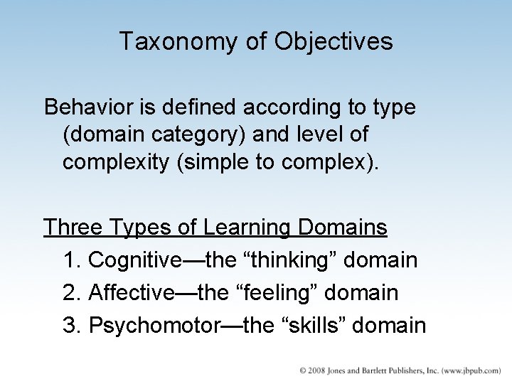 Taxonomy of Objectives Behavior is defined according to type (domain category) and level of