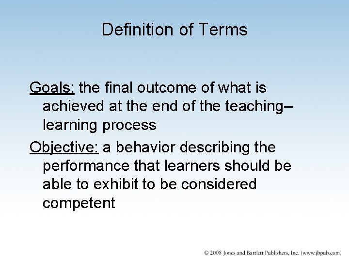 Definition of Terms Goals: the final outcome of what is achieved at the end