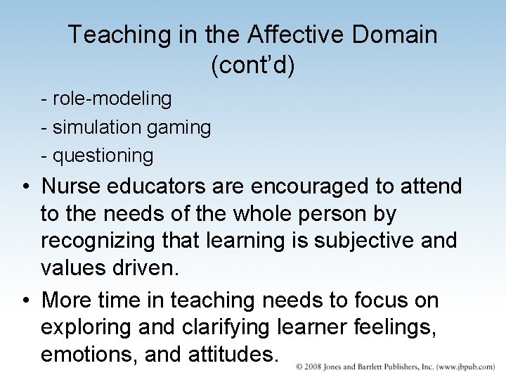 Teaching in the Affective Domain (cont’d) - role-modeling - simulation gaming - questioning • Teaching in the Affective Domain (cont’d) - role-modeling - simulation gaming - questioning •