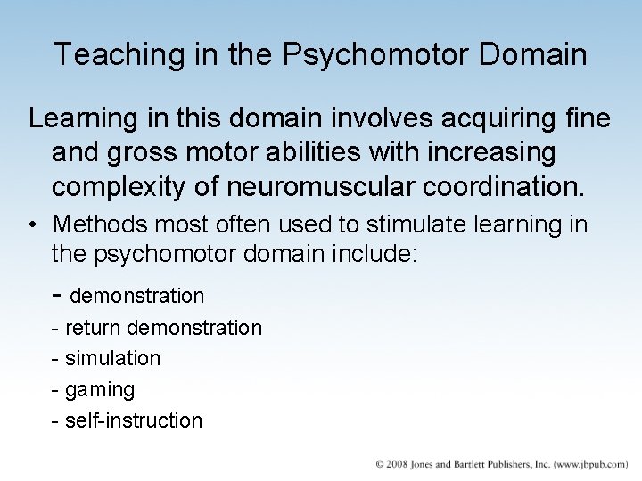 Teaching in the Psychomotor Domain Learning in this domain involves acquiring fine and gross Teaching in the Psychomotor Domain Learning in this domain involves acquiring fine and gross