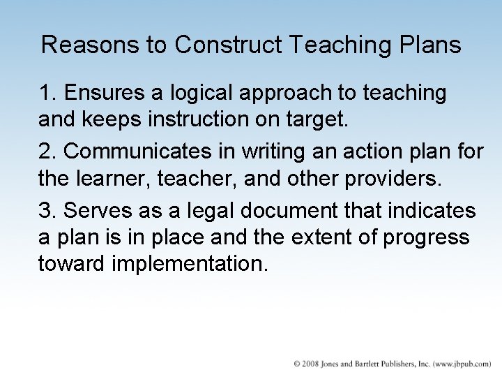 Reasons to Construct Teaching Plans 1. Ensures a logical approach to teaching and keeps