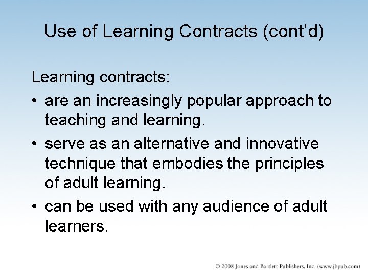 Use of Learning Contracts (cont’d) Learning contracts: • are an increasingly popular approach to