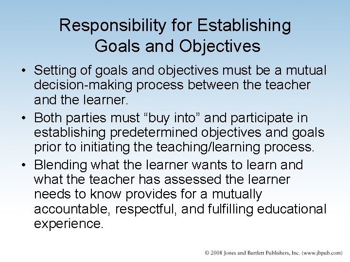 Responsibility for Establishing Goals and Objectives • Setting of goals and objectives must be Responsibility for Establishing Goals and Objectives • Setting of goals and objectives must be