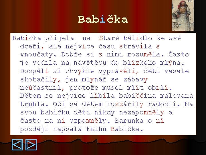 Babička přijela na Staré bělidlo ke své dceři, ale nejvíce času strávila s vnoučaty.