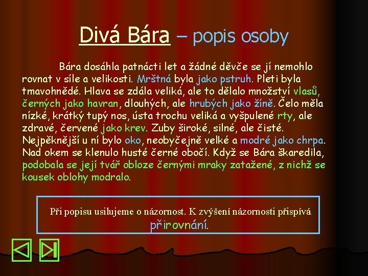 Divá Bára – popis osoby Bára dosáhla patnácti let a žádné děvče se jí