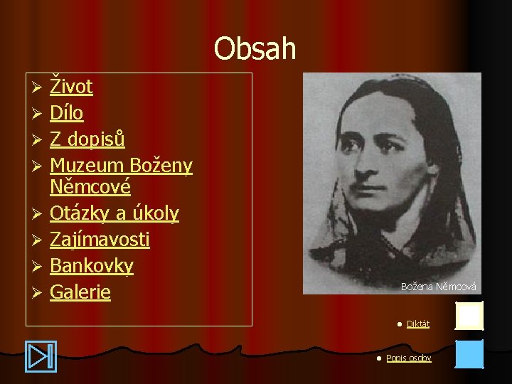 Obsah Život Ø Dílo Ø Z dopisů Ø Muzeum Boženy Němcové Ø Otázky a