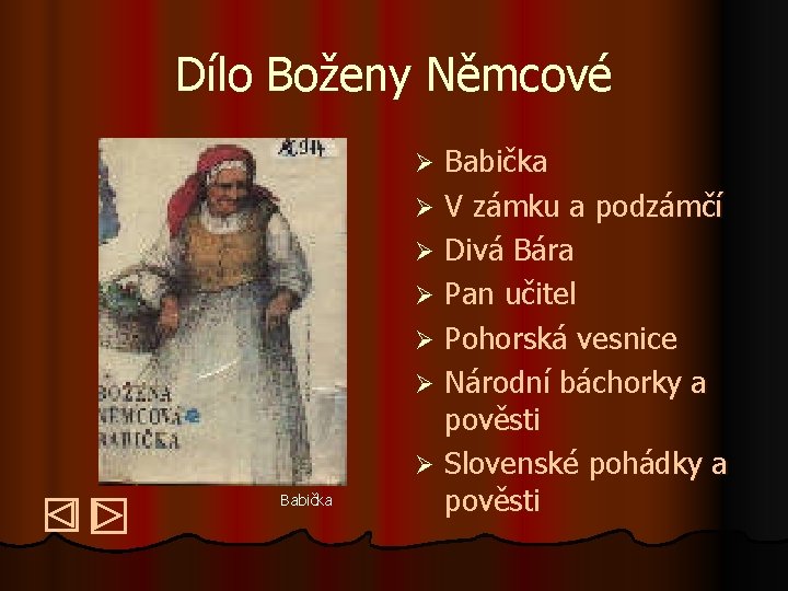 Dílo Boženy Němcové Babička Ø V zámku a podzámčí Ø Divá Bára Ø Pan