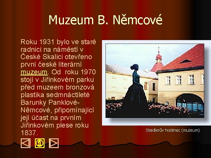 Muzeum B. Němcové Roku 1931 bylo ve staré radnici na náměstí v České Skalici