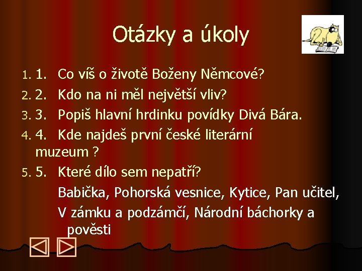 Otázky a úkoly 1. 1. Co víš o životě Boženy Němcové? 2. 2. Kdo