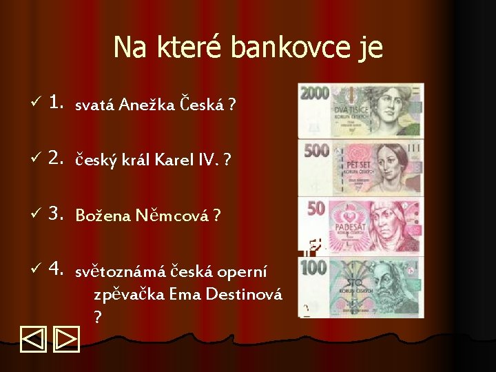 Na které bankovce je ü 1. svatá Anežka Česká ? ü 2. český král