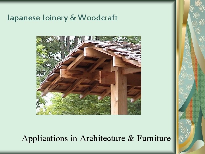 Japanese Joinery & Woodcraft Applications in Architecture & Furniture 