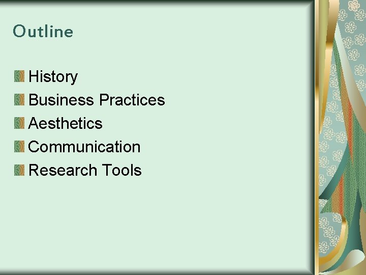 Outline History Business Practices Aesthetics Communication Research Tools 