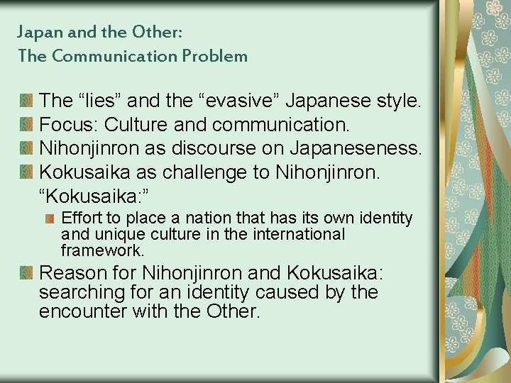 Japan and the Other: The Communication Problem The “lies” and the “evasive” Japanese style.