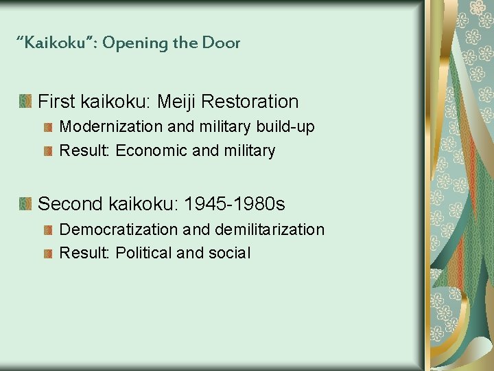 “Kaikoku”: Opening the Door First kaikoku: Meiji Restoration Modernization and military build-up Result: Economic