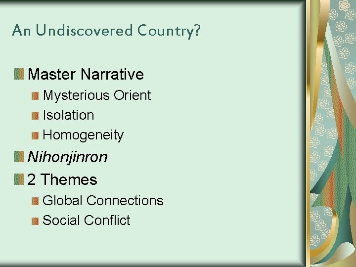 An Undiscovered Country? Master Narrative Mysterious Orient Isolation Homogeneity Nihonjinron 2 Themes Global Connections
