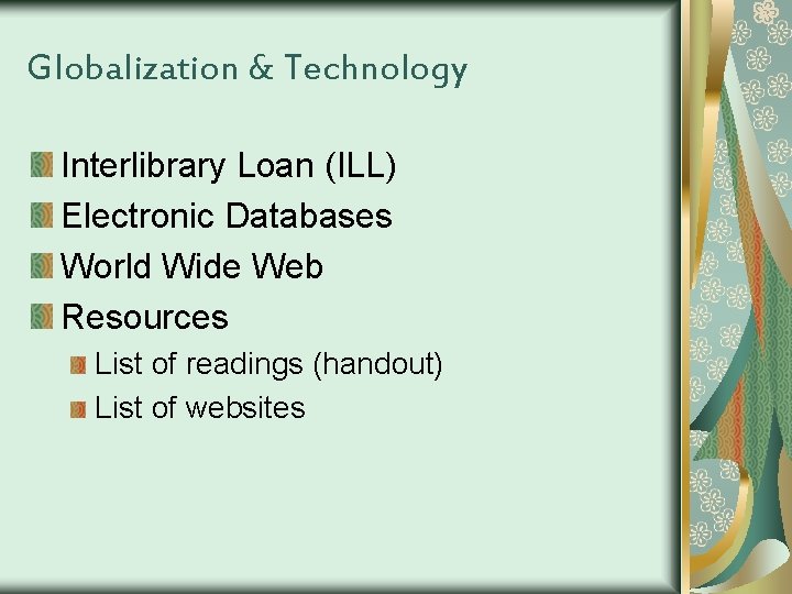 Globalization & Technology Interlibrary Loan (ILL) Electronic Databases World Wide Web Resources List of