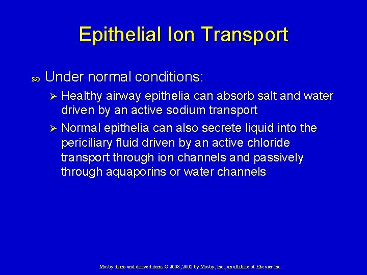 Epithelial Ion Transport Under normal conditions: Healthy airway epithelia can absorb salt and water