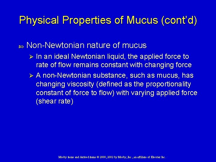 Physical Properties of Mucus (cont’d) Non-Newtonian nature of mucus In an ideal Newtonian liquid,