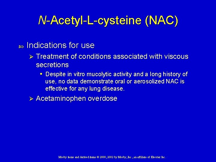 N-Acetyl-L-cysteine (NAC) Indications for use Ø Treatment of conditions associated with viscous secretions •