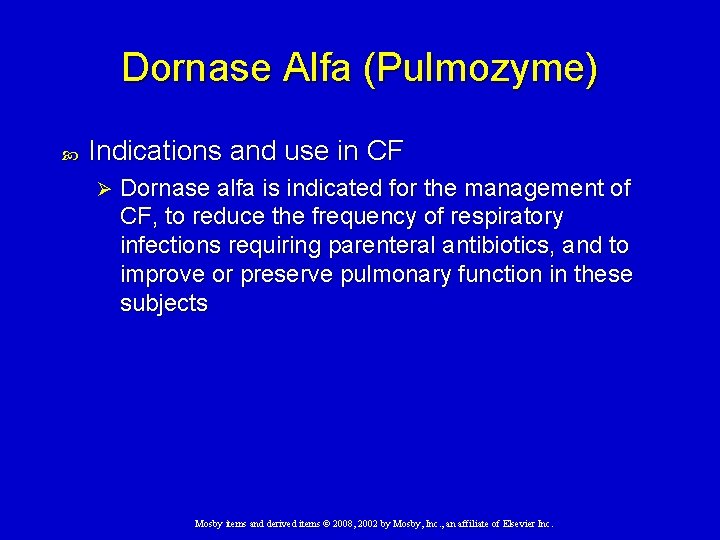 Dornase Alfa (Pulmozyme) Indications and use in CF Ø Dornase alfa is indicated for