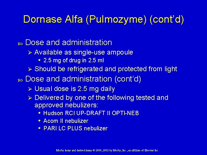 Dornase Alfa (Pulmozyme) (cont’d) Dose and administration Available as single-use ampoule • 2. 5