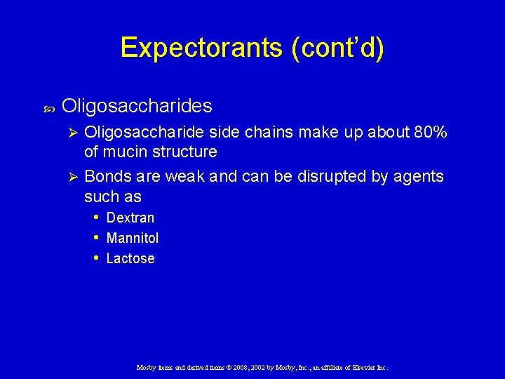 Expectorants (cont’d) Oligosaccharides Oligosaccharide side chains make up about 80% of mucin structure Ø