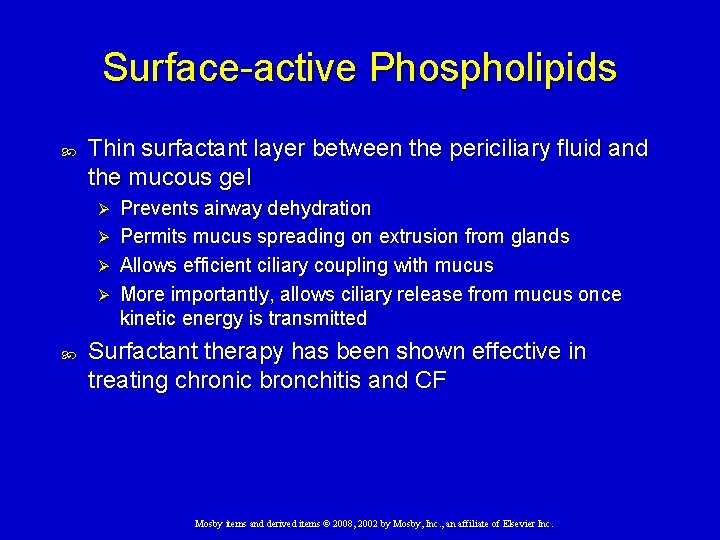Surface-active Phospholipids Thin surfactant layer between the periciliary fluid and the mucous gel Ø