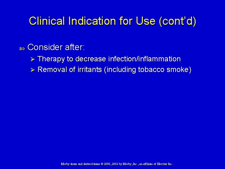 Clinical Indication for Use (cont’d) Consider after: Therapy to decrease infection/inflammation Ø Removal of