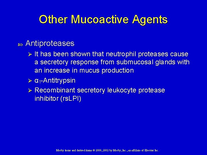 Other Mucoactive Agents Antiproteases It has been shown that neutrophil proteases cause a secretory