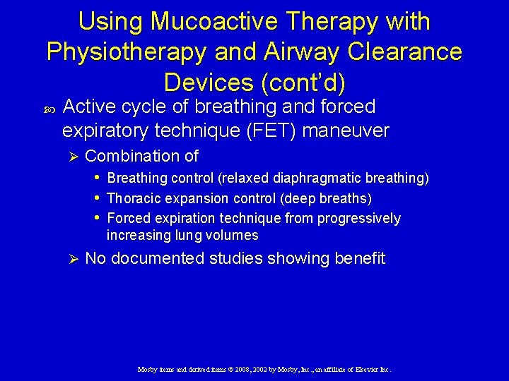 Using Mucoactive Therapy with Physiotherapy and Airway Clearance Devices (cont’d) Active cycle of breathing