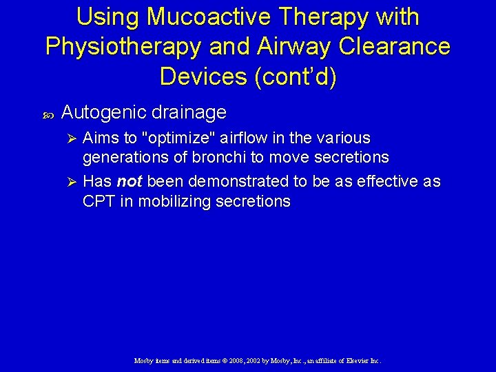 Using Mucoactive Therapy with Physiotherapy and Airway Clearance Devices (cont’d) Autogenic drainage Aims to