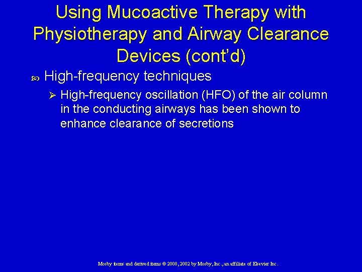 Using Mucoactive Therapy with Physiotherapy and Airway Clearance Devices (cont’d) High-frequency techniques Ø High-frequency