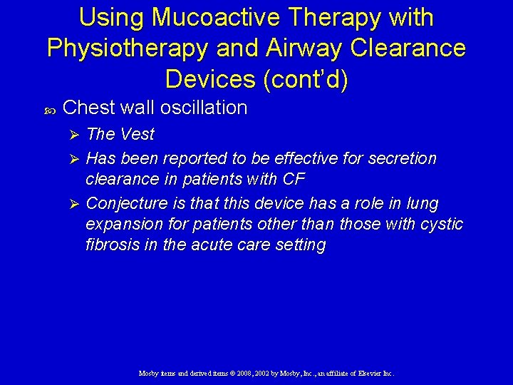 Using Mucoactive Therapy with Physiotherapy and Airway Clearance Devices (cont’d) Chest wall oscillation The