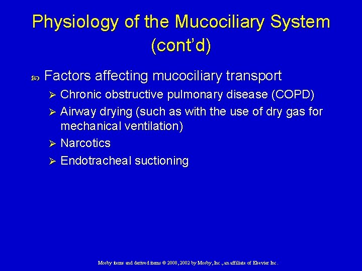 Physiology of the Mucociliary System (cont’d) Factors affecting mucociliary transport Chronic obstructive pulmonary disease