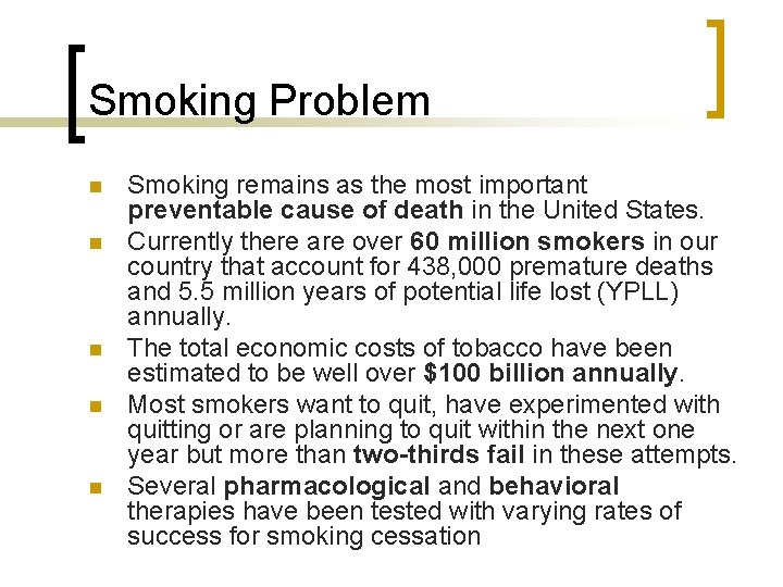 Smoking Problem n n n Smoking remains as the most important preventable cause of