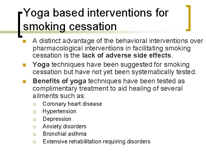 Yoga based interventions for smoking cessation n A distinct advantage of the behavioral interventions